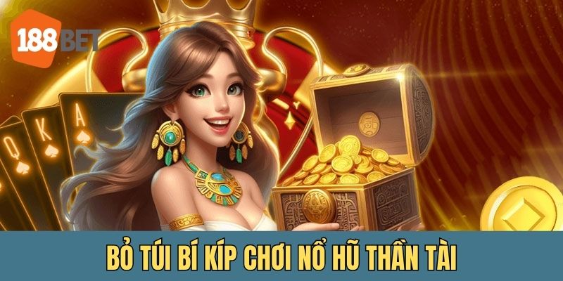 Bỏ túi những bí kíp quay nổ hũ thần tài