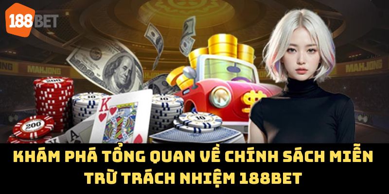 Khám phá tổng quan về chính sách miễn trừ trách nhiệm 188BET