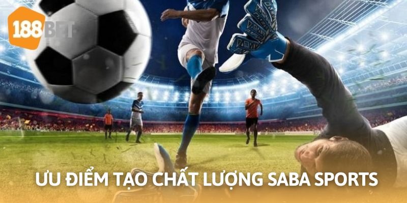 Thế mạnh tạo nên sức hấp dẫn của sảnh SABA thể thao