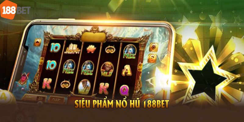 siêu phẩm nổ hũ